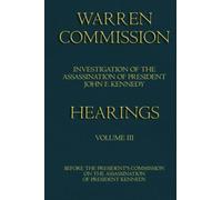 Warren Commission (3 of 26): Hearings Vol. 3 (of 15)