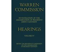 Warren Commission (4 of 26): Hearings Vol. 4 (of 15)