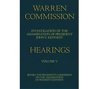 Warren Commission (5 of 26): Hearings Vol. 5 (of 15)