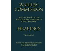 Warren Commission (6 of 26): Hearings Vol. 6 (of 15)