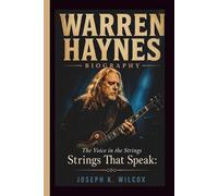 WARREN HAYNES: The Voice in the Strings Strings That Speak