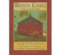 Warren Kimble American Folk Artist: His Life, His Art & Collections with Inspirations and Patterns for Creative American Folk Crafts (Signature Artist Series from Landauer)