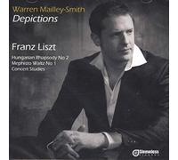 Warren Mailley-Smith - Liszt: Depictions, Hungarian Rhapsody 2, Mephisto Waltz 1, Concert Studies