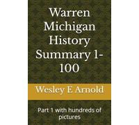 Warren Michigan History Summary 1-100: Part 1 with hundreds of pictures