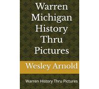 Warren Michigan History Thru Pictures: Warren History Thru Pictures