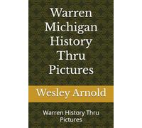 Warren Michigan History Thru Pictures: Warren History Thru Pictures