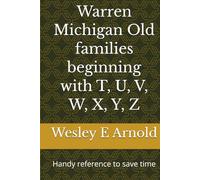 Warren Michigan Old families beginning with T, U, V, W, X, Y, Z: Handy reference to save time