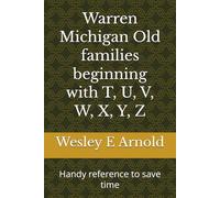 Warren Michigan Old families beginning with T, U, V, W, X, Y, Z: Handy reference to save time