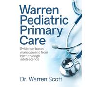 Warren Pediatric Primary Care: Evidence-Based Management From Birth Through Adolescence