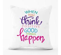 Warren Reed Designer When You Think Positive Good Things Happen Cushions 60Cm X 60Cm