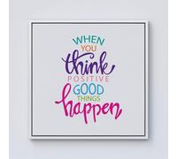 Warren Reed - Designer When You Think Positive Good Things Happen Framed Canvas in Off-White | Size: W30" x H30" Warren Reed - Designer Off-White W30" x H30"