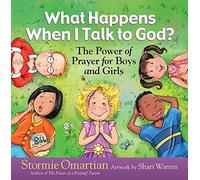 Warren, Shari - What Happens When I Talk to God?: The Power of Prayer for Boys and Girls (The Power of a Praying (R) Kid)