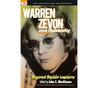 Warren Zevon and Philosophy: Beyond Reptile Wisdom