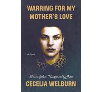 Warring for My Mother's Love: Driven by Love. Transformed by Grace.