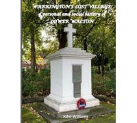 Warrington's Lost Village: A personal and social history of Lower Walton