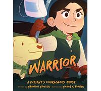 Warrior: A Patient's Courageous Quest: A Patient's Courageous Quest