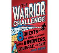 Warrior Challenge: 8 Quests for Boys to Grow Up With Kindness, Courage, and Grit