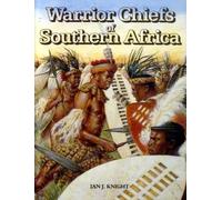 WARRIOR CHIEFS OF SOUTHERN AFRICA Shaka of the Zulu, Mishoeshoe of the Basotho, Mzilikazi of the Matabele, Maqoma of the Xhosa