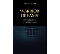 Warrior Dreams : Playing Scotsmen in Mainland Europe