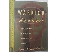 Warrior Dreams: Violence and Manhood in Post-Vietnam America