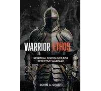 Warrior Ethos: Spiritual Disciplines for Effective Warfare