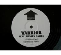Warrior Feat. Imogen Bailey - Warrior Feat. Imogen Bailey: If U Want Me (Northstarz Remix) 12"