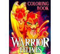 Warrior Felines Coloring Book: 35+ Great Coloring Pages For Kids, Teens, Adults | Beautiful And Exclusive Illustrations Of Your Creativity And Create A Masterpieces