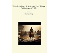 Warrior Gap: A Story of the Sioux Outbreak of '68. (Classic Books)