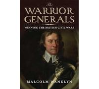 Warrior Generals: Winning the British Civil Wars