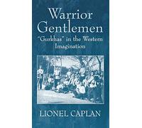 Warrior Gentlemen: 'Gurkhas' in the Western Imagination