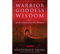 Warrior Goddess Wisdom : Daily Inspiration for Women