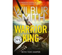 Warrior King : THE BESTSELLING EPIC FROM THE MASTER OF ADVENTURE, WILBUR SMITH