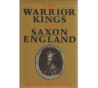 WARRIOR KINGS OF SAXON ENGLAND