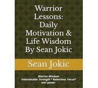 Warrior Lessons: Daily Motivation & Life Wisdom By Sean Jokic