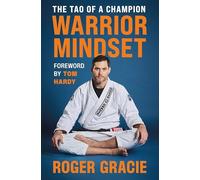 Warrior Mindset : The Tao of a Champion by Roger Gracie (2025, Hardcover)