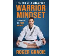 Warrior Mindset: The Tao of a Champion by Roger Gracie Hardcover Book