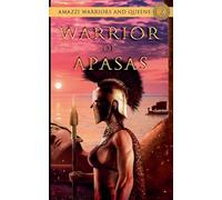 Warrior of Apasas: 2 (Amazzi Warriors and Queens)