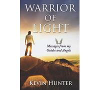 Warrior of Light: Messages from my Guides and Angels