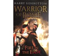 Warrior of Rome, Part 1: Fire in the East