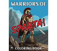 Warrior of Sparta Coloring Book for Adults and Teens: Coloring pages filled with the original warrior men of Greece (Ancient Warriors Coloring Books)