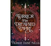 Warrior of the Drowned Empire: the hotly anticipated fourth book in the Drowned Empire romantasy series (Drowned Empire Series)