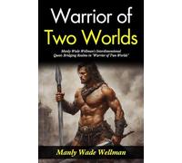 Warrior of Two Worlds (Edition2024): Manly Wade Wellman's Interdimensional Quest: Bridging Realms in "Warrior of Two Worlds"
