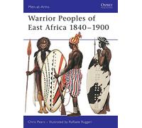 Warrior Peoples of East Africa 1840-1900: No.411 (Men-at-Arms)