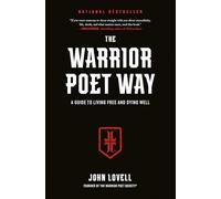 The Warrior Poet Way : A Guide to Living Free and Dying Well