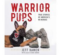 Warrior Pups How America Creatcb: True Stories of America's K9 Heroes