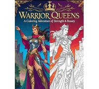 Warrior Queens: A Coloring Adventure of Strength & Beauty