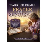 Warrior Ready Prayer For Seniors: Coloring Book: 30 Days of Prayer, Scripture, and Declarations for Strength, Peace, and Purpose