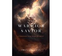 Warrior Savior, The: A Theology of the Work of Christ