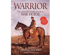 Warrior: The Amazing Story of a Real War Horse by Jack Seely (2013-09-06)
