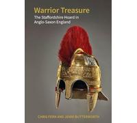 Warrior Treasure: The Staffordshire Hoard in Anglo-Saxon England